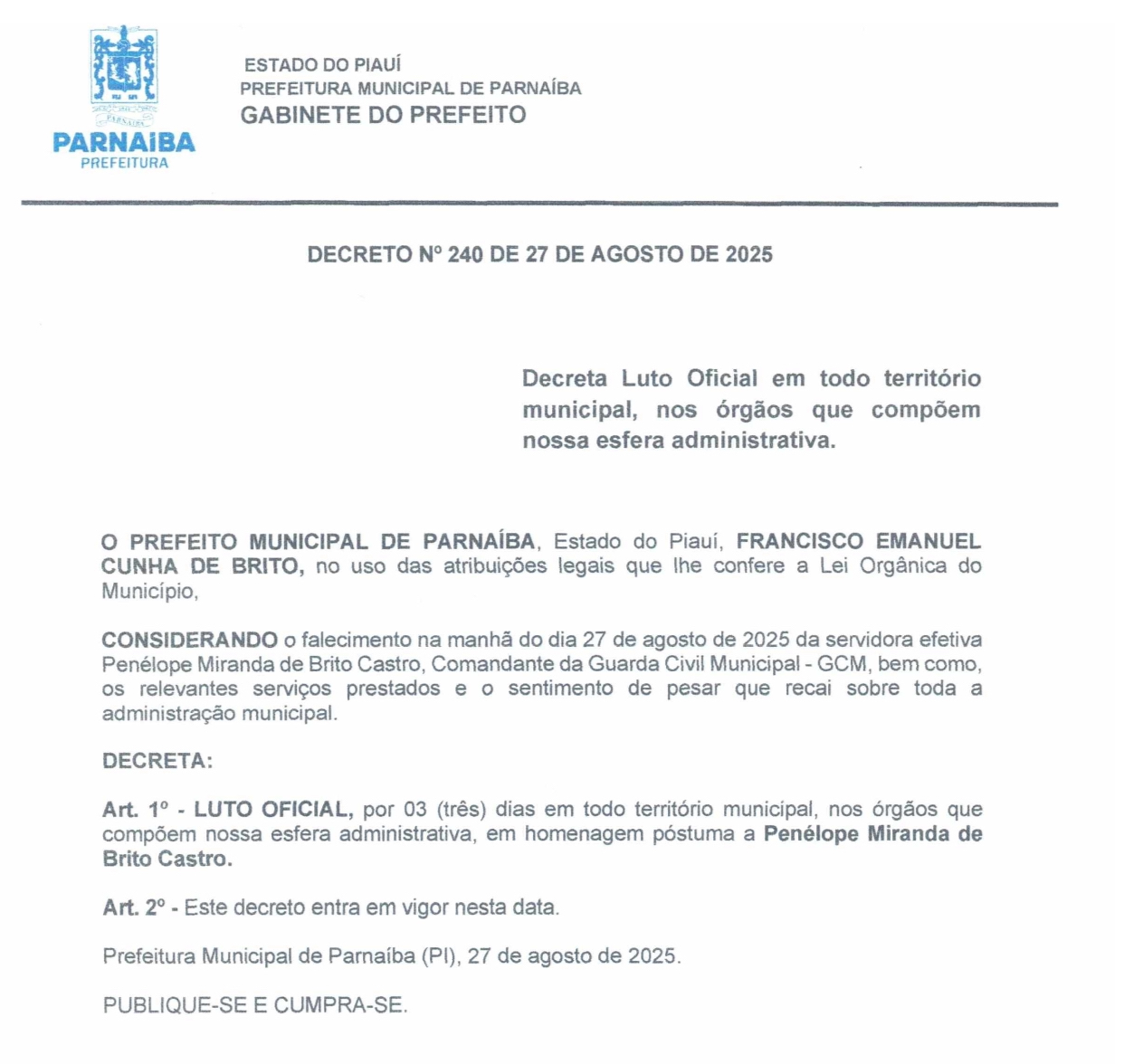 Prefeito Francisco Emanuel decreta luto oficial de três dias pelo falecimento da servidora Penélope Miranda de Brito Castro Prefeito Francisco Emanuel decreta luto oficial de três dias pelo falecimento da servidora Penélope Miranda de Brito Castro