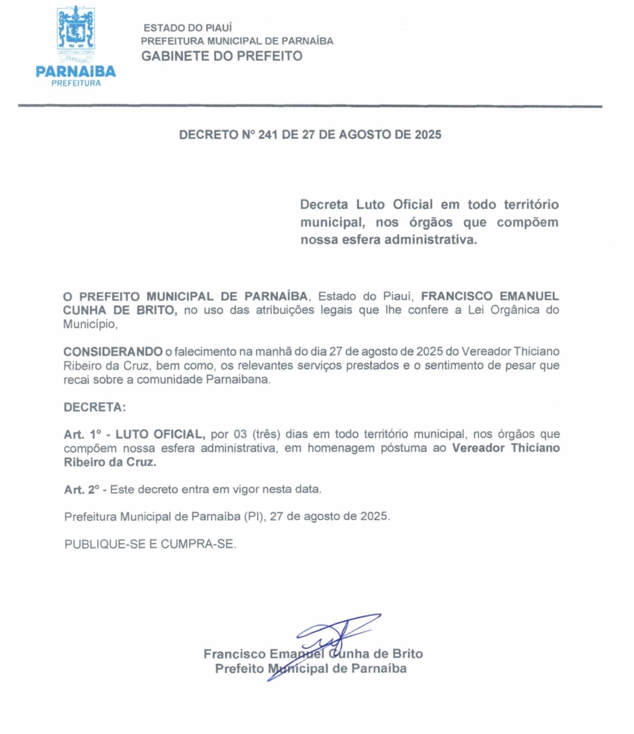 Prefeito Francisco Emanuel decreta luto oficial de três dias pelo falecimento do vereador Thiciano Ribeiro da Cruz Prefeito Francisco Emanuel decreta luto oficial de três dias pelo falecimento do vereador Thiciano Ribeiro da Cruz